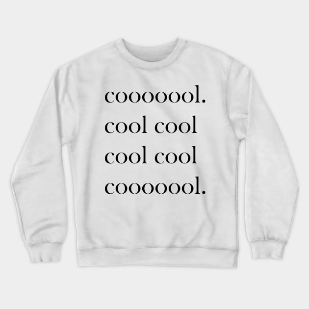 Coooool cool cool cool! Crewneck Sweatshirt by RaptureMerch